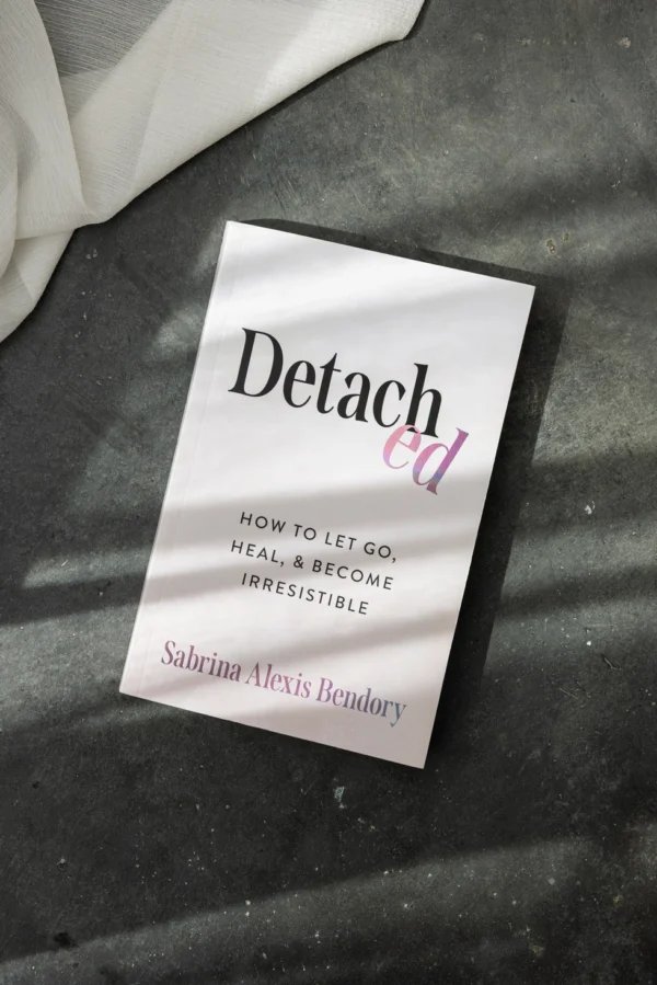Detached: How To Let Go, Heal, & Become Irresistible (Book) - Image 3